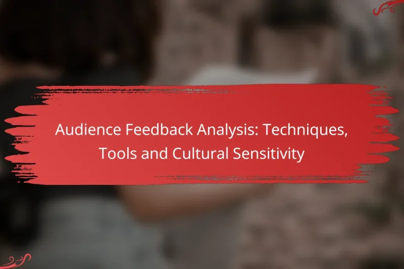 Audience Feedback Analysis: Techniques, Tools and Cultural Sensitivity