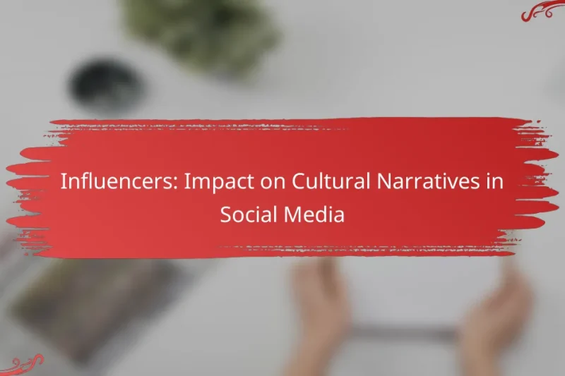 Influencers: Impact on Cultural Narratives in Social Media