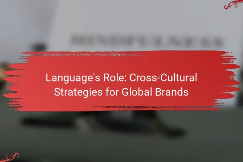 Language’s Role: Cross-Cultural Strategies for Global Brands
