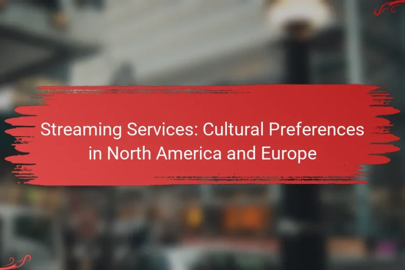 Streaming Services: Cultural Preferences in North America and Europe