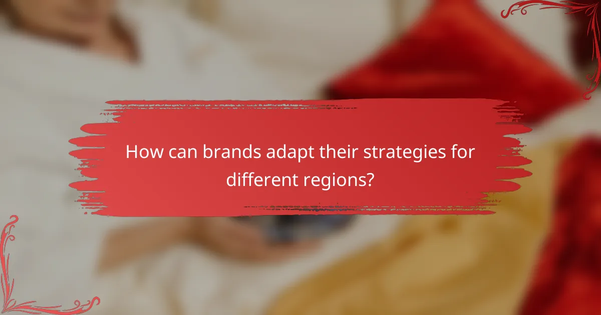 How can brands adapt their strategies for different regions?
