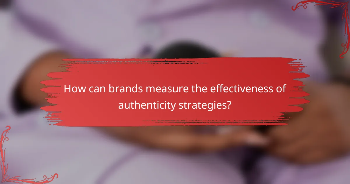 How can brands measure the effectiveness of authenticity strategies?