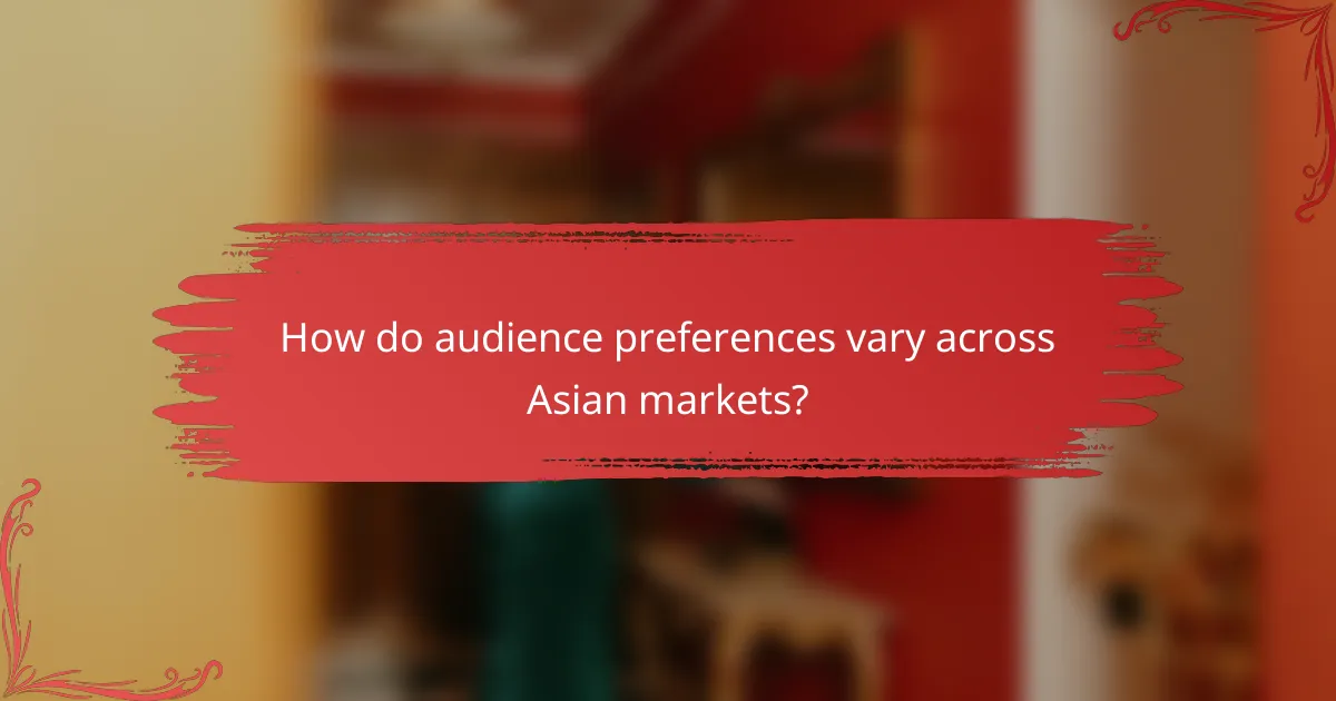 How do audience preferences vary across Asian markets?