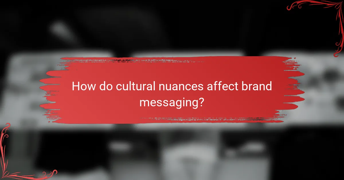 How do cultural nuances affect brand messaging?