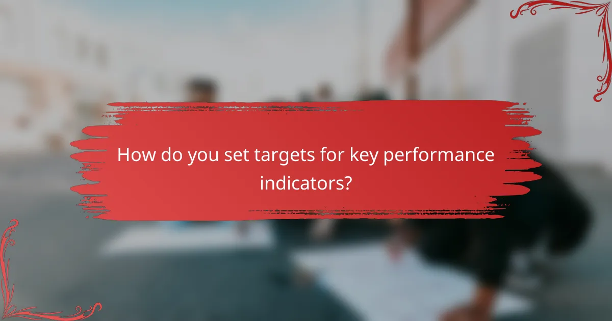 How do you set targets for key performance indicators?