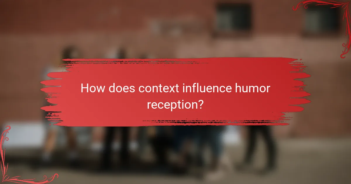 How does context influence humor reception?