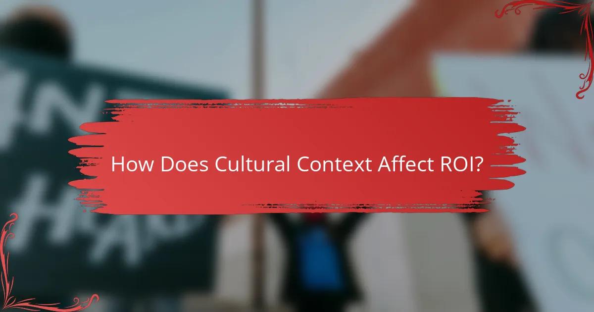 How Does Cultural Context Affect ROI?