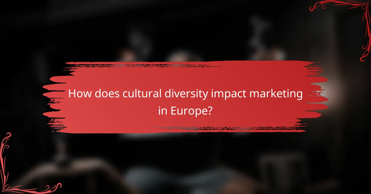 How does cultural diversity impact marketing in Europe?