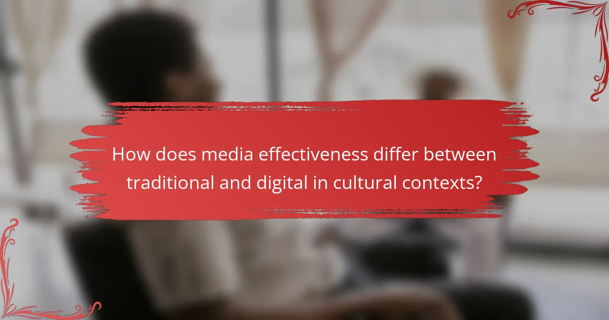 How does media effectiveness differ between traditional and digital in cultural contexts?
