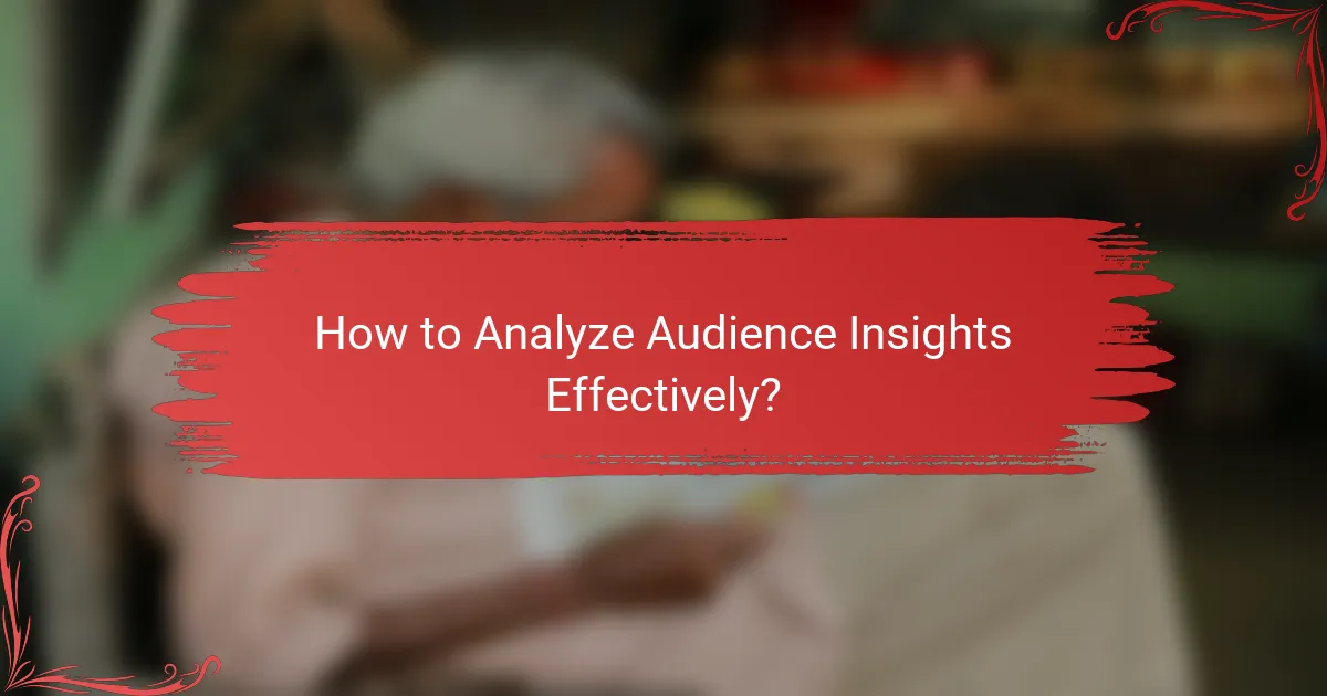 How to Analyze Audience Insights Effectively?