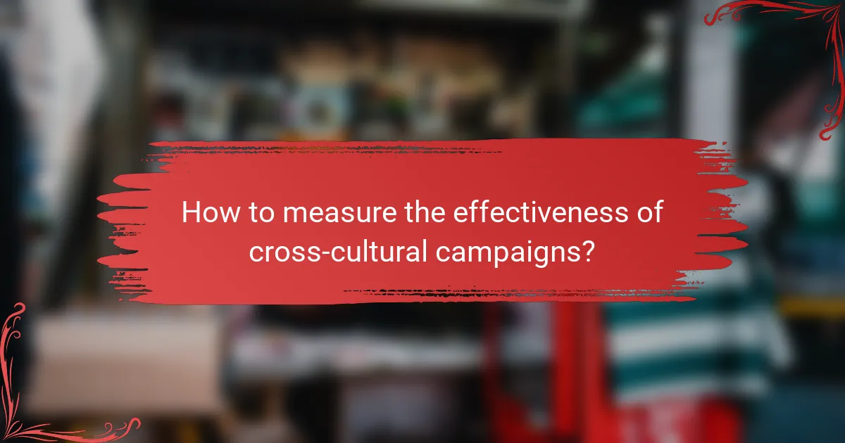 How to measure the effectiveness of cross-cultural campaigns?
