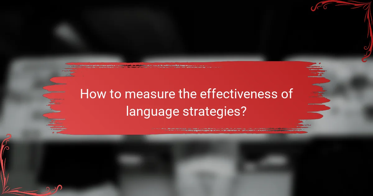 How to measure the effectiveness of language strategies?