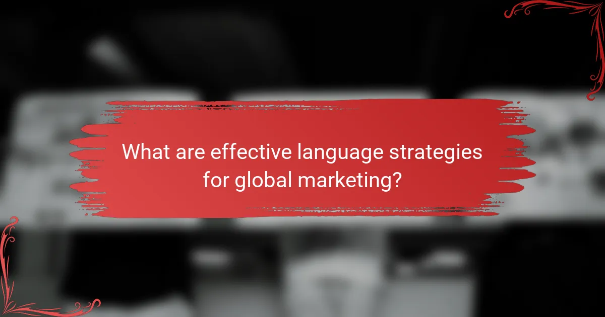 What are effective language strategies for global marketing?