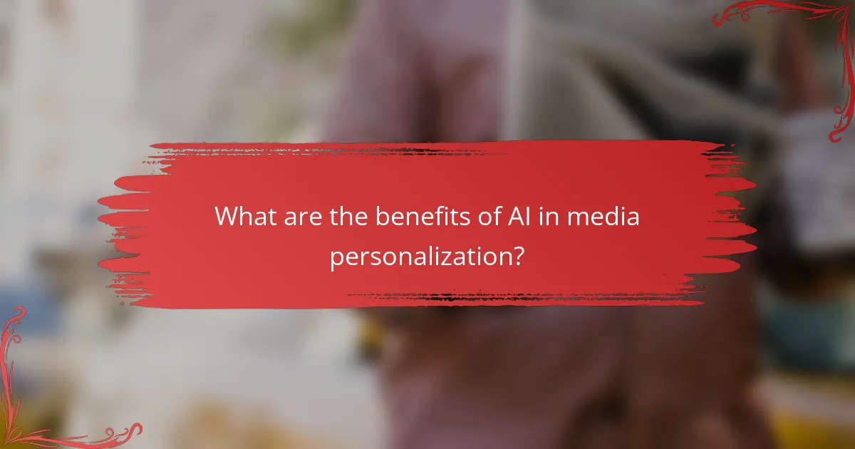 What are the benefits of AI in media personalization?