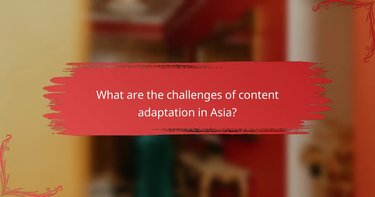 What are the challenges of content adaptation in Asia?