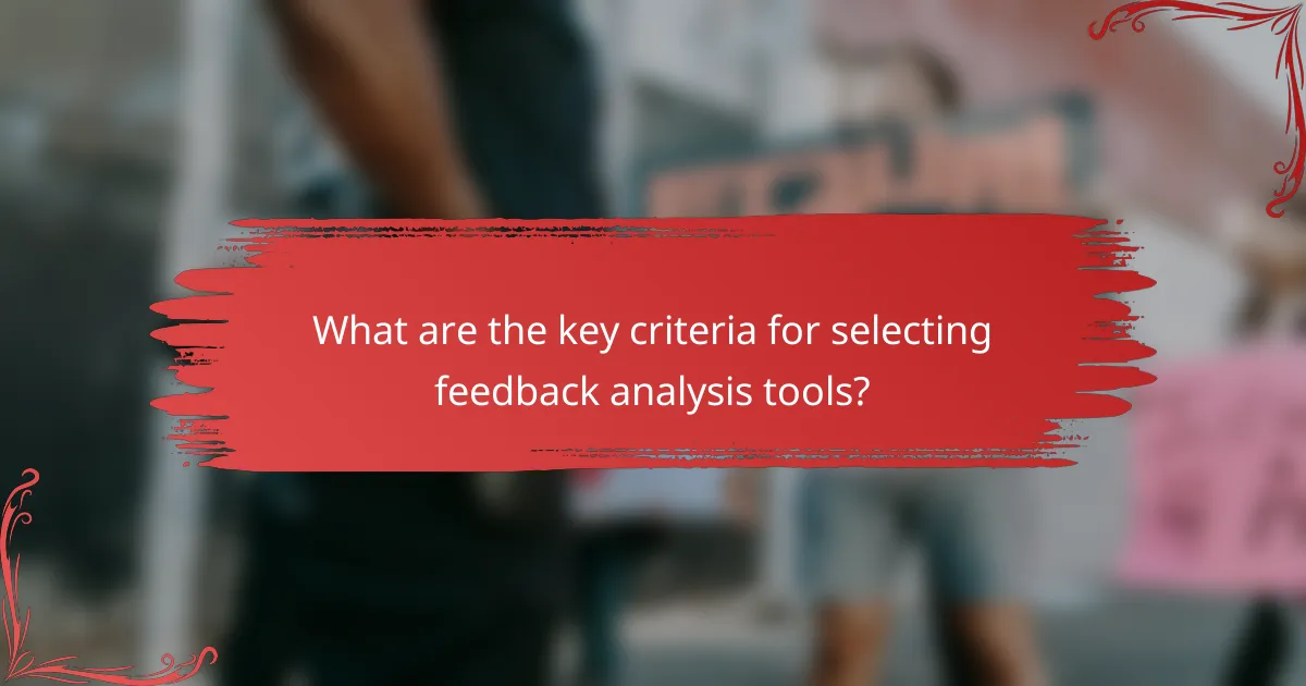 What are the key criteria for selecting feedback analysis tools?