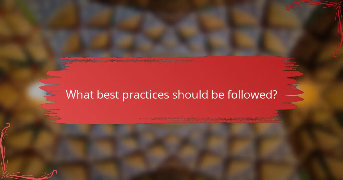 What best practices should be followed?