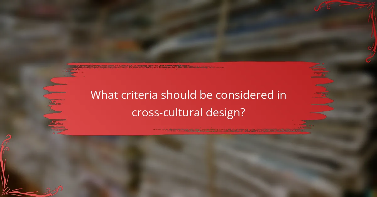 What criteria should be considered in cross-cultural design?