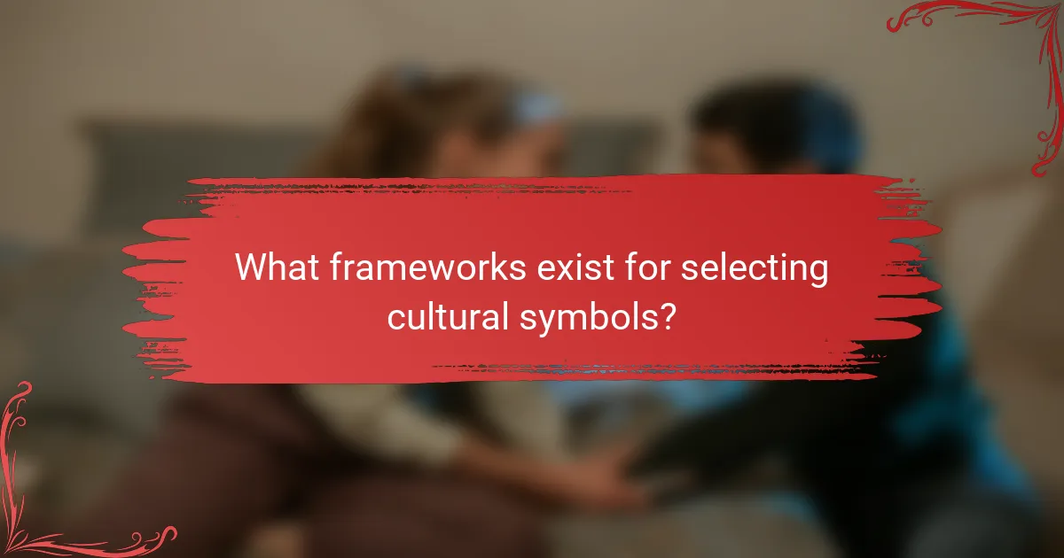What frameworks exist for selecting cultural symbols?
