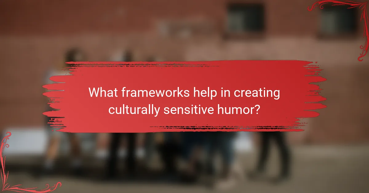 What frameworks help in creating culturally sensitive humor?