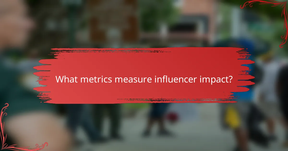 What metrics measure influencer impact?