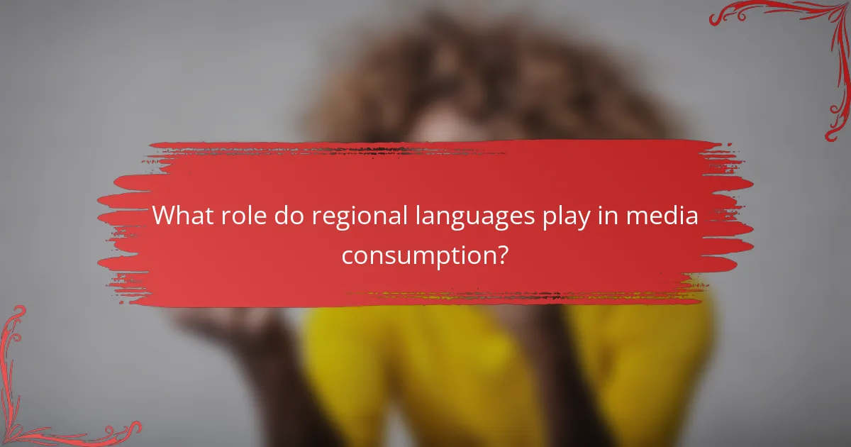 What role do regional languages play in media consumption?