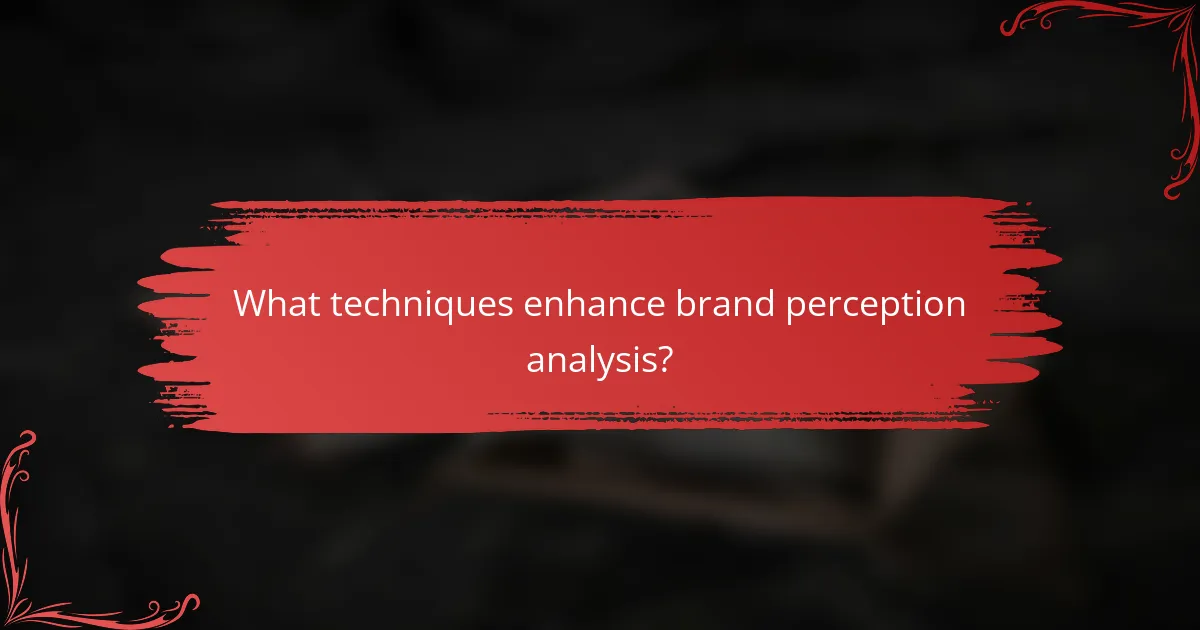 What techniques enhance brand perception analysis?