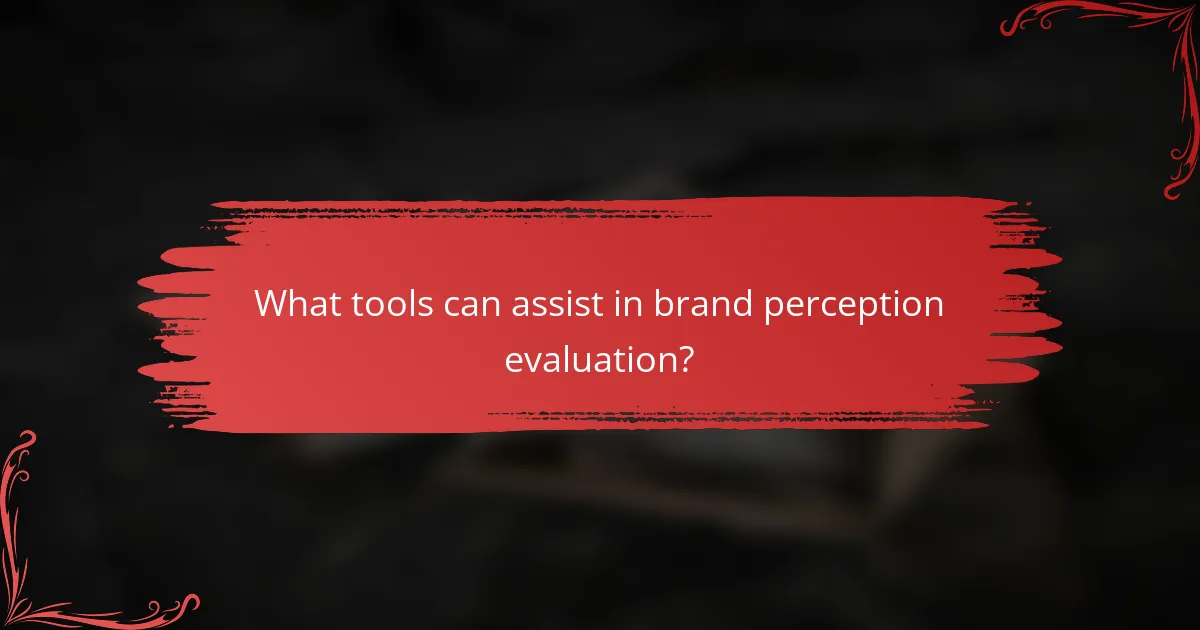 What tools can assist in brand perception evaluation?