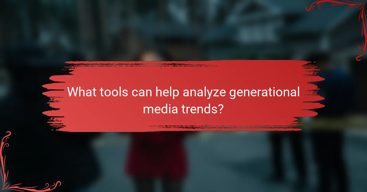 What tools can help analyze generational media trends?