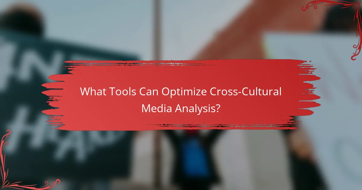 What Tools Can Optimize Cross-Cultural Media Analysis?
